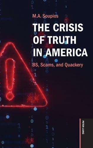 The Crisis of Truth in America: BS, Scams, and Quackery