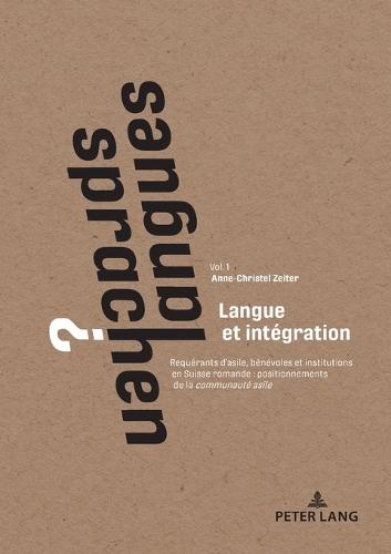 Langue et intégration: Requérants d'asile, bénévoles et institutions en Suisse romande: positionnements de la communauté asile