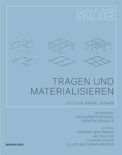 Tragen und Materialisieren: Stützen, Wände, Decken