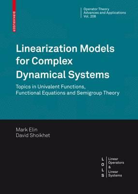 Linearization Models for Complex Dynamical Systems: Topics in Univalent Functions, Functional Equations and Semigroup Theory
