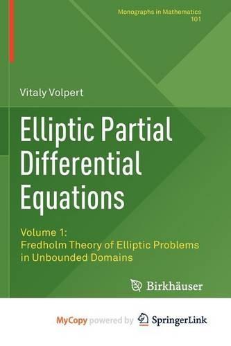 Elliptic Partial Differential Equations, Volume 1: Fredholm Theory of Elliptic Problems in Unbounded Domains