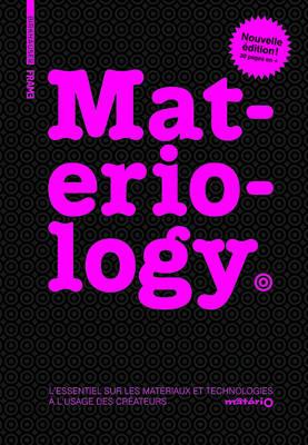 Materiology: Mat Riaux Et Technologies: L'Essentiel A L'Usage Des Createurs