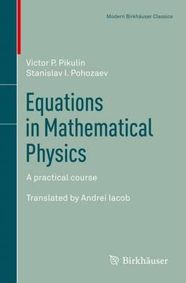 Equations in Mathematical Physics: A practical course
