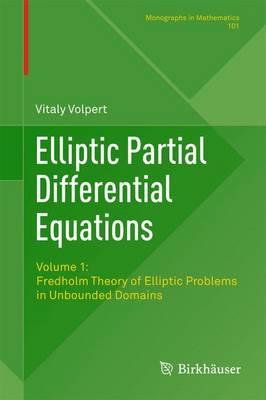 Elliptic Partial Differential Equations: Volume 1: Fredholm Theory of Elliptic Problems in Unbounded Domains