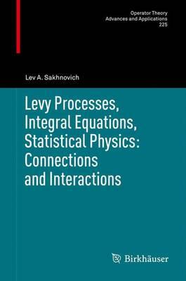 Levy Processes, Integral Equations, Statistical Physics: Connections and Interactions