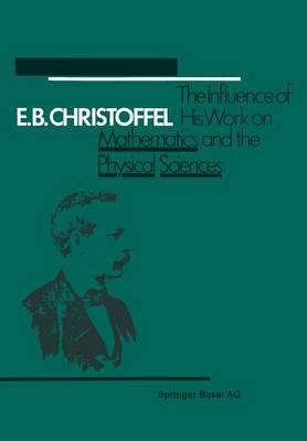 E.B. Christoffel: The Influence of His Work on Mathematics and the Physical Sciences