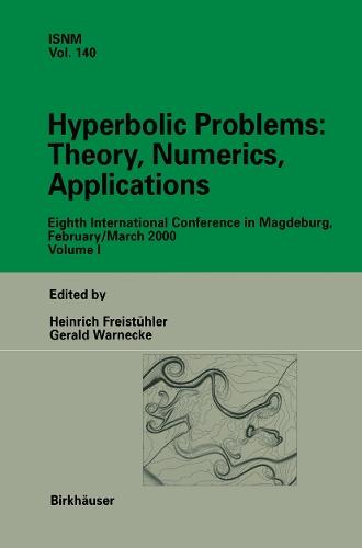 Hyperbolic Problems: Theory, Numerics, Applications: Eighth International Conference in Magdeburg, February/March 2000 Volume 1