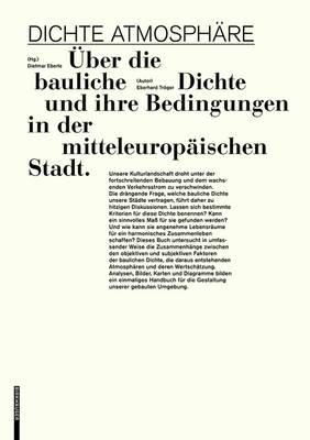 Dichte Atmosphare: Uber Die Bauliche Dichte Und Ihre Bedingungen in Der Mitteleuropaischen Stadt