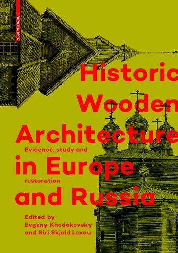 Historic Wooden Architecture in Europe and Russia: Evidence, Study and Restoration