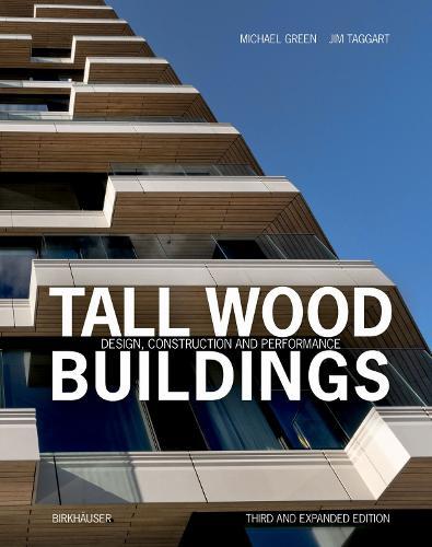 Tall Wood Buildings: Design, Construction and Performance Third and expanded edition