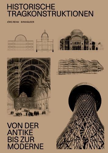 Historische Tragkonstruktionen: Von der Antike bis zur Moderne