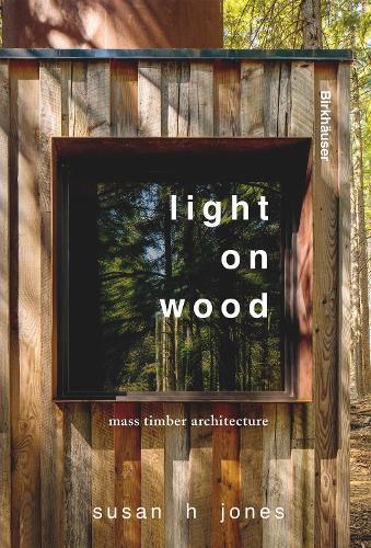 Light on Wood: Mass Timber Architecture
