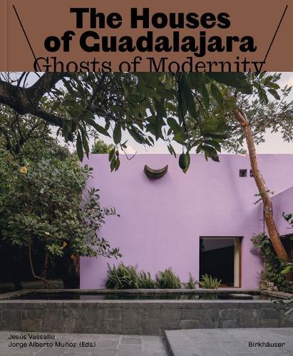 The Houses of Guadalajara: Ghosts of Modernity / Ghosts of the Past
