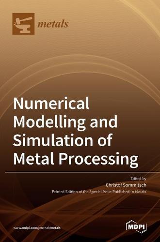 Numerical Modelling and Simulation of Metal Processing