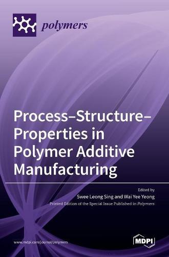 Process-Structure-Properties in Polymer Additive Manufacturing