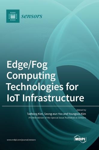 Edge/Fog Computing Technologies for IoT Infrastructure