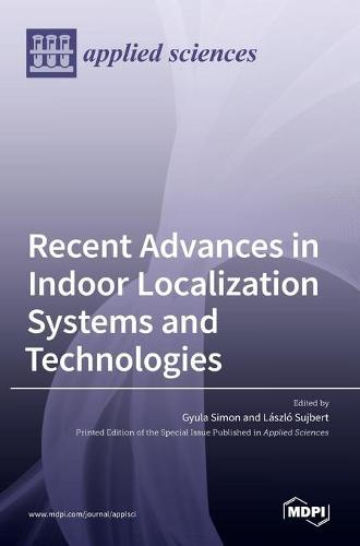 Recent Advances in Indoor Localization Systems and Technologies
