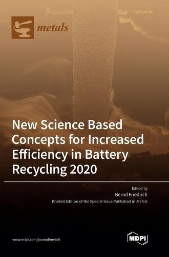 New Science Based Concepts for Increased Efficiency in Battery Recycling 2020