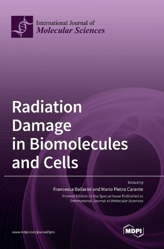 Radiation Damage in Biomolecules and Cells