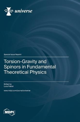 Torsion-Gravity and Spinors in Fundamental Theoretical Physics