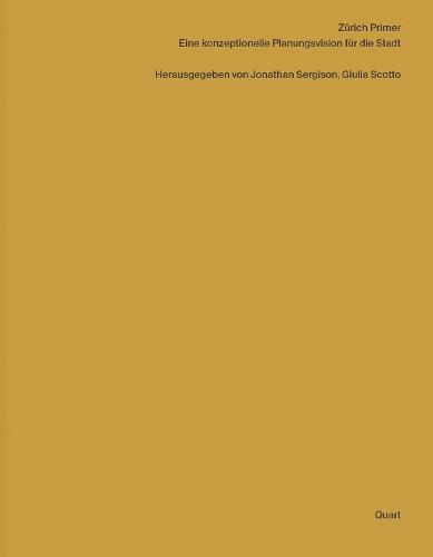 Zürich Primer: Eine konzeptionelle Planungsvision für die Stadt