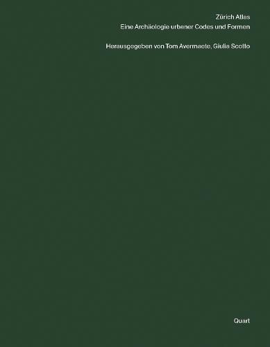 Zürich Atlas: Eine Archäologie urbaner Codes und Formen