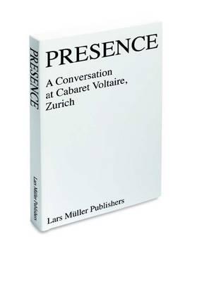 Presence: A Conversation at Cabaret Voltaire, Zurich