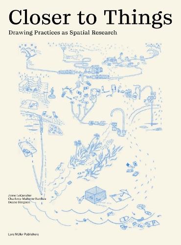 Closer to Things: Drawing Practices as Spatial Research