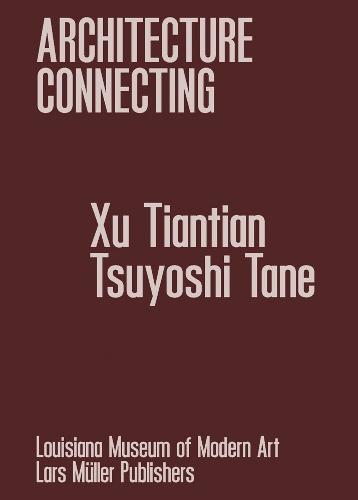 Architecture Connecting: Xu Tiantian & Tsuyoshi Tane