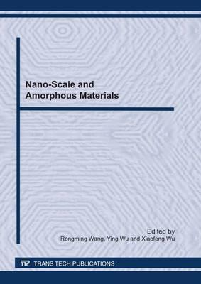 Nano-scale and Amorphous Materials: Selected, Peer Reviewed Papers from the IUMRS-ICA 2010, 11th IUMRS International Conference in Asia, September 25-28, 2010, Qingdao, China