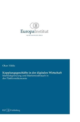 Kopplungsgeschäfte in der digitalen Wirtschaft: Marktabgrenzung und Marktmissbrauch in der Plattformökonomie