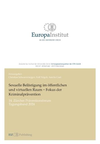 Sexuelle Belästigung im öffentlichen und virtuellen Raum - Fokus der Kriminalprävention: 14. Zürcher Präventionsforum - Tagungsband 2024