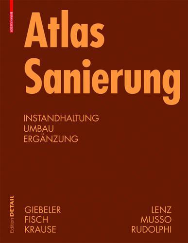 Atlas Sanierung: Instandhaltung, Umbau, Erganzung