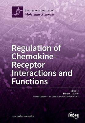 Regulation of Chemokine- Receptor Interactions and Functions