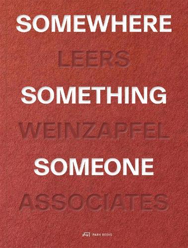 Somewhere, Something, Someone: 15 Projects by Leers Weinzapfel Associates