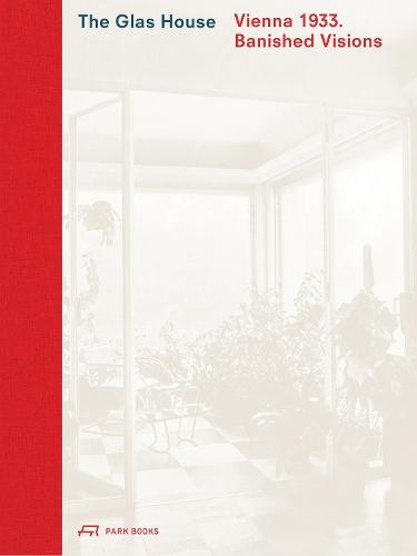 The Glas House: Vienna 1933. Banished Visions