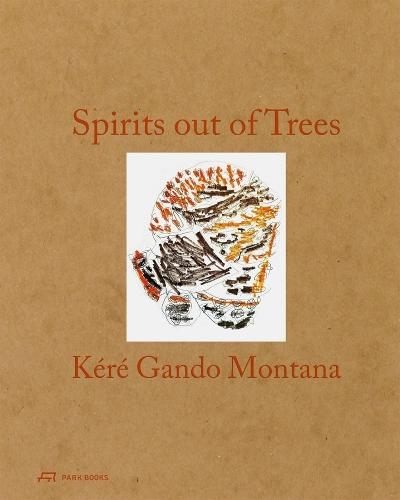 Spirits out of Trees: Kéré Gando Montana