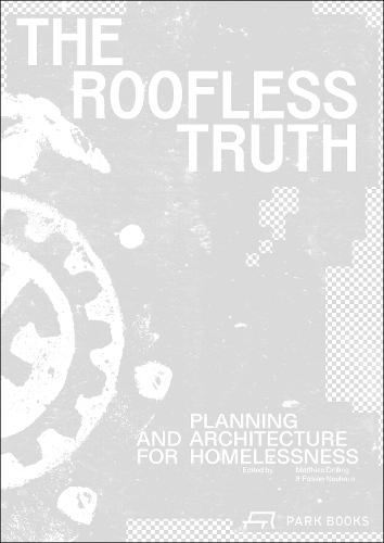 The Roofless Truth: Planning and Architecture for Homelessness