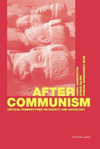 After Communism: Critical Perspectives on Society and Sociology
