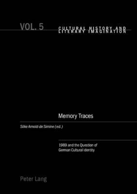 Memory Traces: 1989 and the Question of German Cultural Identity