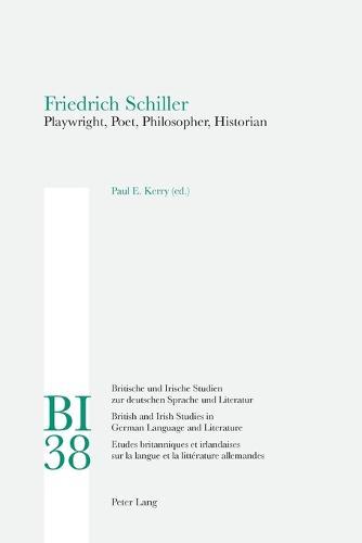 Friedrich Schiller: Playwright, Poet, Philosopher, Historian