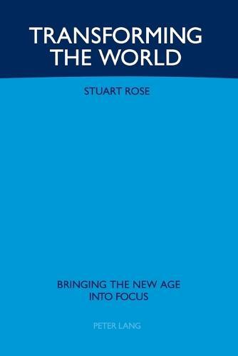 Transforming the World: Bringing the New Age into Focus