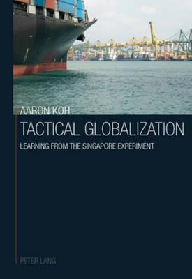 Tactical Globalization: Learning from the Singapore experiment