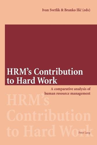 HRM's Contribution to Hard Work: A Comparative Analysis of Human Resource Management