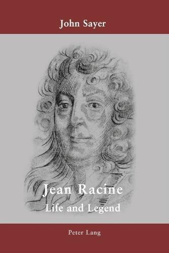 Jean Racine: Life and Legend