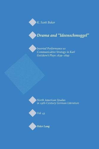 Drama and «Ideenschmuggel»: Inserted Performance as Communicative Strategy in Karl Gutzkow’s Plays 1839-1849