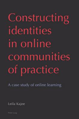 Constructing identities in online communities of practice: A case study of online learning