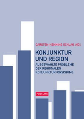 Konjunktur und Region: Ausgewaehlte Probleme der regionalen Konjunkturforschung