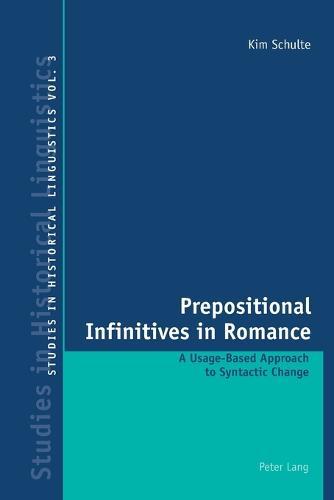Prepositional Infinitives in Romance: A Usage-based Approach to Syntactic Change
