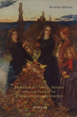 Hawthorne’s Visual Artists and the Pursuit of a Transatlantic Aesthetics
